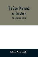 The great diamonds of the world. Their history and romance - Edwin W Streeter - cover