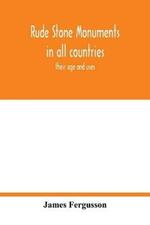 Rude stone monuments in all countries; their age and uses