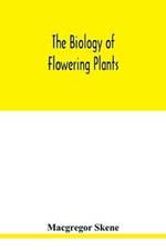 The biology of flowering plants