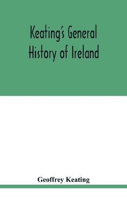 Keating's general history of Ireland - Geoffrey Keating - cover