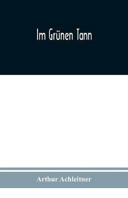 Im grunen Tann - Arthur Achleitner - cover