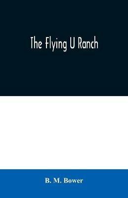 The Flying U Ranch - B M Bower - cover