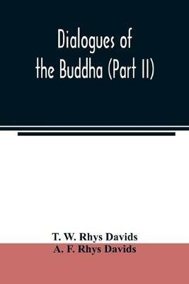 Dialogues of the Buddha (Part II) - T W Rhys Davids,A F Rhys Davids - cover