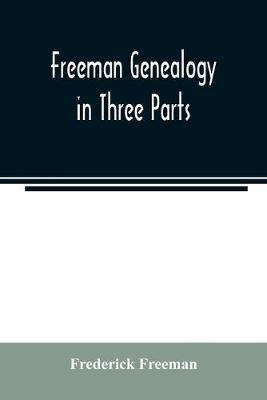 Freeman genealogy in three parts - Frederick Freeman - cover