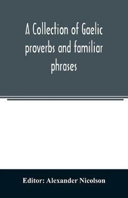 A collection of Gaelic proverbs and familiar phrases: based on Macintosh's collection - cover