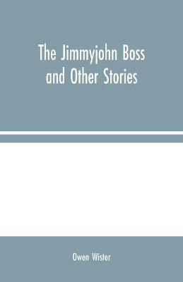 The Jimmyjohn Boss and Other Stories - Owen Wister - cover