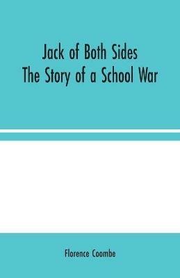 Jack of Both Sides: The Story of a School War - Florence Coombe - cover