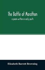 The Battle of Marathon: a poem written in early youth