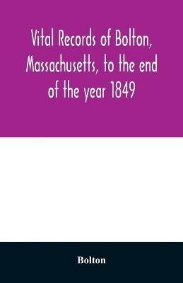 Vital records of Bolton, Massachusetts, to the end of the year 1849 - Bolton - cover