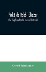 Pirke de Rabbi Eliezer: (the chapters of Rabbi Eliezer the Great) according to the text of the manuscript belonging to Abraham Epstein of Vienna