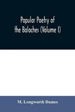 Popular poetry of the Baloches (Volume I)