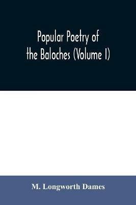 Popular poetry of the Baloches (Volume I) - M Longworth Dames - cover