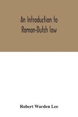 An introduction to Roman-Dutch law - Robert Warden Lee - cover