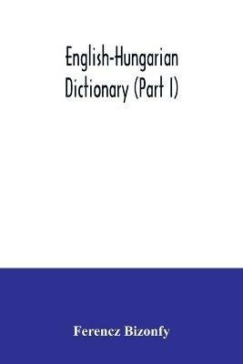 English-Hungarian dictionary (Part I) - Ferencz Bizonfy - cover