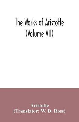The works of Aristotle (Volume VII) - Aristotle - cover