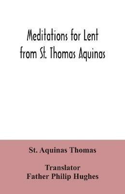 Meditations for Lent from St. Thomas Aquinas - St Aquinas Thomas - cover
