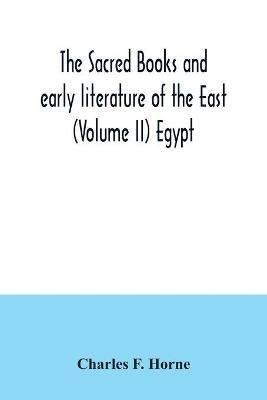 The sacred books and early literature of the East (Volume II) Egypt - Charles F Horne - cover