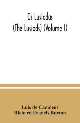 Os Lusiadas (The Lusiads) (Volume I) - Luis de Camoens,Richard Francis Burton - cover