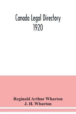 Canada legal directory 1920 - Reginald Arthur Wharton,J H Wharton - cover