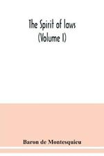 The Spirit of laws (Volume I)
