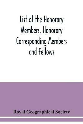 List of the Honorary Members, Honorary Corresponding Members and Fellows: Corrected to 30th September, 1921 - Royal Geographical Society - cover