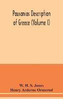 Pausanias Description of Greece (Volume I) - W H S Jones,Henry Arderne Ormerod - cover