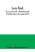 Cursor mundi: the cursur o the world: a Northumbrian poem of the XIVth century in four versions (Part VI)