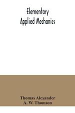 Elementary applied mechanics