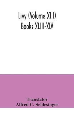 Livy (Volume XIII) Books XLIII-XLV - cover