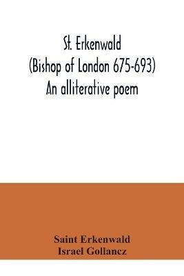 St. Erkenwald (Bishop of London 675-693) An alliterative poem - Saint Erkenwald,Israel Gollancz - cover
