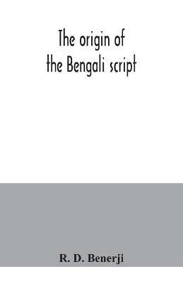The origin of the Bengali script - R D Benerji - cover