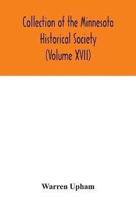 Collection of the Minnesota Historical Society (Volume XVII); Minnesota Geographic Names Their origin and Historic Significance - Warren Upham - cover