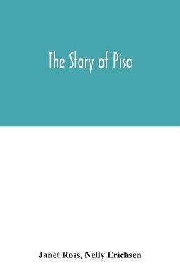 The story of Pisa - Janet Ross,Nelly Erichsen - cover