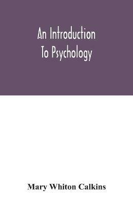 An introduction to psychology - Mary Whiton Calkins - cover