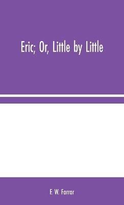 Eric; Or, Little by Little - F W Farrar - cover