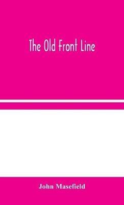 The Old Front Line - John Masefield - cover