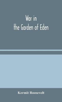 War in the Garden of Eden - Kermit Roosevelt - cover