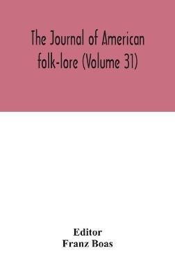 The journal of American folk-lore (Volume 31) - cover