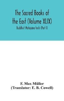 The Sacred Books of the East (Volume XLIX): Buddhist Mahâyâna texts (Part I) - F Max Müller - cover