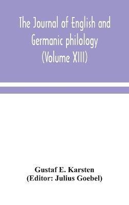 The Journal of English and Germanic philology (Volume XIII) - Gustaf E Karsten - cover
