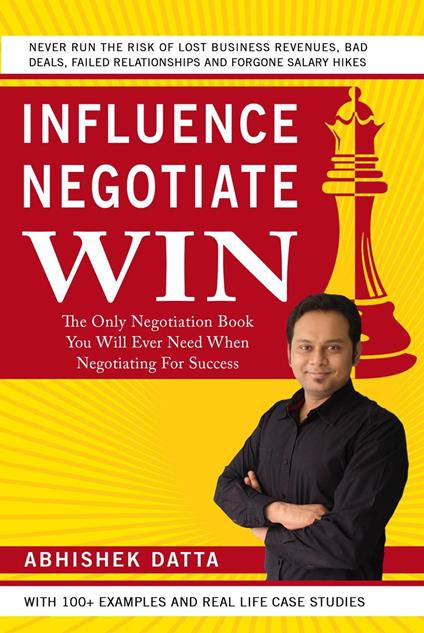 Influence Negotiate Win: The Only Negotiation Book You Will Ever Need When Negotiating For Success