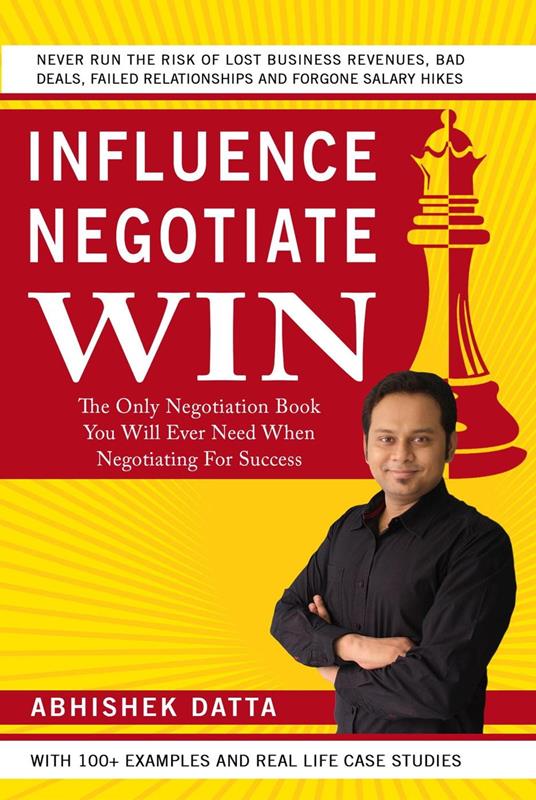 Influence Negotiate Win: The Only Negotiation Book You Will Ever Need When Negotiating For Success