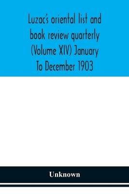 Luzac's oriental list and book review quarterly (Volume XIV) January To December 1903 - cover
