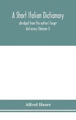 A short Italian dictionary; abridged from the author's larger dictionary (Volume I)