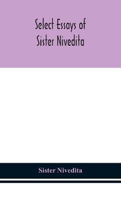 Select essays of sister Nivedita - Sister Nivedita - cover