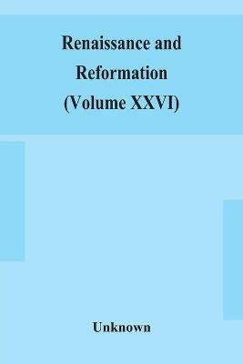 Renaissance and Reformation (Volume XXVI) - cover