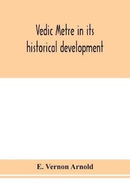 Vedic metre in its historical development - E Vernon Arnold - cover