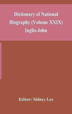 Dictionary of national biography (Volume XXIX) Inglis-John - cover