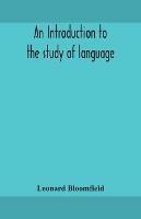 An introduction to the study of language - Leonard Bloomfield - cover