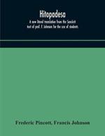 Hitopadesa; a new literal translation from the Sanskrit text of prof. F. Johnson for the use of students